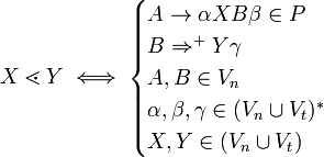 X\lessdot Y\iff {\begin{cases}A\to \alpha XB\beta \in P\\B\Rightarrow ^{+}Y\gamma \\A,B\in V_{n}\\\alpha ,\beta ,\gamma \in (V_{n}\cup V_{t})^{*}\\X,Y\in (V_{n}\cup V_{t})\end{cases}}