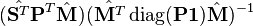 ({\hat  {{\mathbf  {S}}^{T}}}{\mathbf  {P}}^{T}{\hat  {{\mathbf  {M}}}})({\hat  {{\mathbf  {M}}^{T}}}\operatorname {diag}({\mathbf  {P}}{\mathbf  {1}}){\hat  {{\mathbf  {M}}}})^{{-1}}