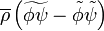 \overline {\rho }\left(\widetilde {\phi \psi }-{\tilde  {\phi }}{\tilde  {\psi }}\right)