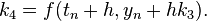 k_{4}=f(t_{n}+h,y_{n}+hk_{3}).