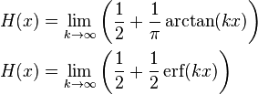 {\begin{aligned}H(x)&=\lim _{{k\rightarrow \infty }}\left({\frac  {1}{2}}+{\frac  {1}{\pi }}\arctan(kx)\right)\\H(x)&=\lim _{{k\rightarrow \infty }}\left({\frac  {1}{2}}+{\frac  {1}{2}}\operatorname {erf}(kx)\right)\end{aligned}}