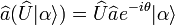 \widehat {a}(\widehat {U}|\alpha \rangle )=\widehat {U}\widehat {a}e^{{-i\theta }}|\alpha \rangle 