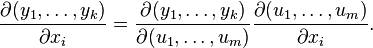 {\frac  {\partial (y_{1},\ldots ,y_{k})}{\partial x_{i}}}={\frac  {\partial (y_{1},\ldots ,y_{k})}{\partial (u_{1},\ldots ,u_{m})}}{\frac  {\partial (u_{1},\ldots ,u_{m})}{\partial x_{i}}}.