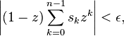 \left|(1-z)\sum _{{k=0}}^{{n-1}}s_{k}z^{k}\right|<\epsilon ,