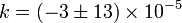 k=(-3\pm 13)\times 10^{{-5}}