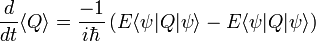 {\frac  {d}{dt}}\langle Q\rangle ={\frac  {-1}{i\hbar }}\left(E\langle \psi |Q|\psi \rangle -E\langle \psi |Q|\psi \rangle \right)\,