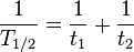 {\frac  {1}{T_{{1/2}}}}={\frac  {1}{t_{1}}}+{\frac  {1}{t_{2}}}