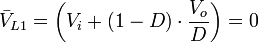 {\bar  V}_{{L1}}=\left(V_{i}+(1-D)\cdot {\frac  {V_{o}}{D}}\right)=0