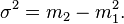 \sigma ^{2}=m_{2}-m_{1}^{2}.