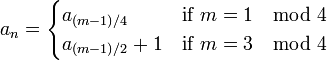 a_{n}={\begin{cases}a_{{(m-1)/4}}&{\text{if }}m=1\mod 4\\a_{{(m-1)/2}}+1&{\text{if }}m=3\mod 4\end{cases}}