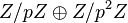 Z/pZ\oplus Z/p^{2}Z