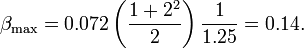 \beta _{{\text{max}}}=0.072\left({\frac  {1+2^{2}}{2}}\right){\frac  {1}{1.25}}=0.14.