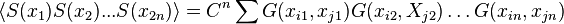 \langle S(x_{1})S(x_{2})...S(x_{{2n}})\rangle =C^{n}\sum G(x_{{i1}},x_{{j1}})G(x_{{i2}},X_{{j2}})\ldots G(x_{{in}},x_{{jn}})