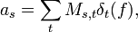 \displaystyle a_{s}=\sum _{t}M_{{s,t}}\delta _{t}(f),