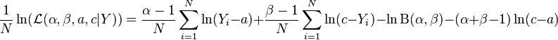 {\frac  {1}{N}}\ln({\mathcal  {L}}(\alpha ,\beta ,a,c|Y))={\frac  {\alpha -1}{N}}\sum _{{i=1}}^{N}\ln(Y_{i}-a)+{\frac  {\beta -1}{N}}\sum _{{i=1}}^{N}\ln(c-Y_{i})-\ln \mathrm{B} (\alpha ,\beta )-(\alpha +\beta -1)\ln(c-a)