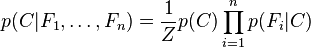 p(C\vert F_{1},\dots ,F_{n})={\frac  {1}{Z}}p(C)\prod _{{i=1}}^{n}p(F_{i}\vert C)