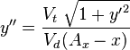 y''={\frac  {V_{t}\ {\sqrt  {1+{y'}^{2}}}}{V_{d}(A_{x}-x)}}