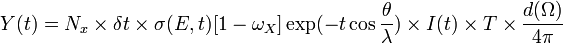 Y(t)=N_{x}\times \delta t\times \sigma (E,t)[1-\omega _{X}]\exp(-t\cos {\frac  {\theta }{\lambda }})\times I(t)\times T\times {\frac  {d(\Omega )}{4\pi }}