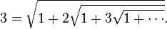 3={\sqrt  {1+2{\sqrt  {1+3{\sqrt  {1+\cdots }}}}}}.\,