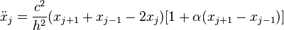 {\ddot  {x}}_{j}={\frac  {c^{2}}{h^{2}}}(x_{{j+1}}+x_{{j-1}}-2x_{j})[1+\alpha (x_{{j+1}}-x_{{j-1}})]