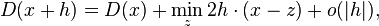 \displaystyle {D(x+h)=D(x)+\min _{{z}}2h\cdot (x-z)+o(|h|),}