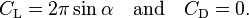 C_{{\text{L}}}=2\pi \sin \alpha \quad {\text{and}}\quad C_{{\text{D}}}=0.