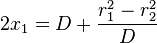 2x_{{1}}=D+{\frac  {r_{{1}}^{{2}}-r_{{2}}^{{2}}}{D}}