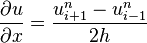 {\partial u \over \partial x}={u_{{i+1}}^{n}-u_{{i-1}}^{n} \over 2h}