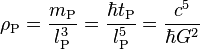 \rho _{{\text{P}}}={\frac  {m_{{\text{P}}}}{l_{{\text{P}}}^{3}}}={\frac  {\hbar t_{{\text{P}}}}{l_{{\text{P}}}^{5}}}={\frac  {c^{5}}{\hbar G^{2}}}