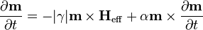 {\frac  {\partial {\mathbf  m}}{\partial t}}=-|\gamma |{\mathbf  {m}}\times {\mathbf  {H}}_{{\mathrm  {eff}}}+\alpha {\mathbf  {m}}\times {\frac  {\partial {\mathbf  {m}}}{\partial t}}