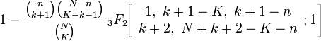 1-{{{n \choose {k+1}}{{N-n} \choose {K-k-1}}} \over {N \choose K}}\,_{3}F_{2}\!\!\left[{\begin{array}{c}1,\ k+1-K,\ k+1-n\\k+2,\ N+k+2-K-n\end{array}};1\right]