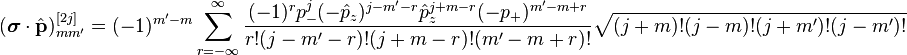 {({\boldsymbol  {\sigma }}\cdot {\hat  {{\mathbf  {p}}}})_{{mm'}}^{{[2j]}}=(-1)^{{m'-m}}\sum _{{r=-\infty }}^{\infty }{\frac  {(-1)^{r}p_{{-}}^{j}(-{\hat  {p}}_{z})^{{j-m'-r}}{\hat  {p}}_{z}^{{j+m-r}}(-p_{{+}})^{{m'-m+r}}}{r!(j-m'-r)!(j+m-r)!(m'-m+r)!}}{\sqrt  {(j+m)!(j-m)!(j+m')!(j-m')!}}}