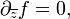 \displaystyle {\partial _{{\overline {z}}}f=0,}