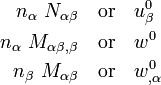 {\begin{aligned}n_{\alpha }~N_{{\alpha \beta }}&\quad {\mathrm  {or}}\quad u_{\beta }^{0}\\n_{\alpha }~M_{{\alpha \beta ,\beta }}&\quad {\mathrm  {or}}\quad w^{0}\\n_{\beta }~M_{{\alpha \beta }}&\quad {\mathrm  {or}}\quad w_{{,\alpha }}^{0}\end{aligned}}