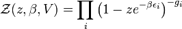 {\mathcal  {Z}}(z,\beta ,V)=\prod _{i}\left(1-ze^{{-\beta \epsilon _{i}}}\right)^{{-g_{i}}}