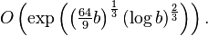 O\left(\exp\left(\left(\begin{matrix}\frac{64}{9}\end{matrix} b\right)^{1\over3} (\log b)^{2\over3}\right)\right).