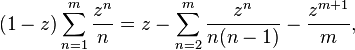 (1-z)\sum _{{n=1}}^{m}{\frac  {z^{n}}{n}}=z-\sum _{{n=2}}^{m}{\frac  {z^{n}}{n(n-1)}}-{\frac  {z^{{m+1}}}{m}},