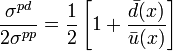 {\frac  {\sigma ^{{pd}}}{2\sigma ^{{pp}}}}={\frac  {1}{2}}\left[1+{\frac  {{\bar  {d}}(x)}{{\bar  {u}}(x)}}\right]