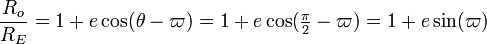 {\frac  {R_{o}}{R_{E}}}=1+e\cos(\theta -\varpi )=1+e\cos({\tfrac  {\pi }{2}}-\varpi )=1+e\sin(\varpi )