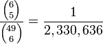 {\frac  {{6 \choose 5}}{{49 \choose 6}}}={\frac  {1}{2,330,636}}