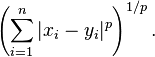 \left(\sum _{{i=1}}^{n}|x_{i}-y_{i}|^{p}\right)^{{1/p}}.