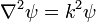 \nabla ^{2}\psi =k^{2}\psi 