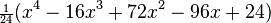 {\scriptstyle {\frac  {1}{24}}}(x^{4}-16x^{3}+72x^{2}-96x+24)\,