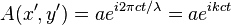 ~A(x',y')=ae^{{i2\pi ct/\lambda }}=ae^{{ikct}}