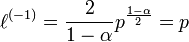 \ell ^{{(-1)}}={\frac  {2}{1-\alpha }}p^{{{\frac  {1-\alpha }{2}}}}=p