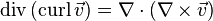 {\mbox{div}}\,({\mbox{curl}}\,{\vec  v})=\nabla \cdot (\nabla \times {\vec  v})