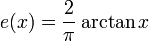 e(x)={\frac  {2}{\pi }}\arctan x