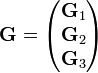 {\mathbf  {G}}={\begin{pmatrix}{\mathbf  {G}}_{1}\\{\mathbf  {G}}_{2}\\{\mathbf  {G}}_{3}\end{pmatrix}}