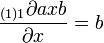 {\frac  {{}_{{(1)1}}\partial axb}{\partial x}}=b\,\!