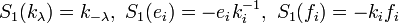 S_{1}(k_{{\lambda }})=k_{{-\lambda }},\ S_{1}(e_{i})=-e_{i}k_{i}^{{-1}},\ S_{1}(f_{i})=-k_{i}f_{i}